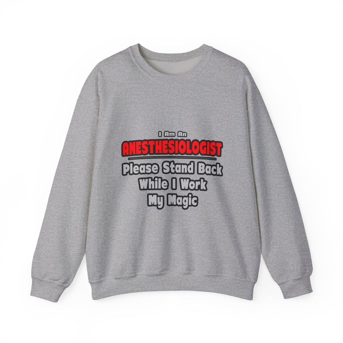 Anesthesiologist ... Stand Back ... Work My Magic - Unisex Heavy Blend™ Crewneck Sweatshirt