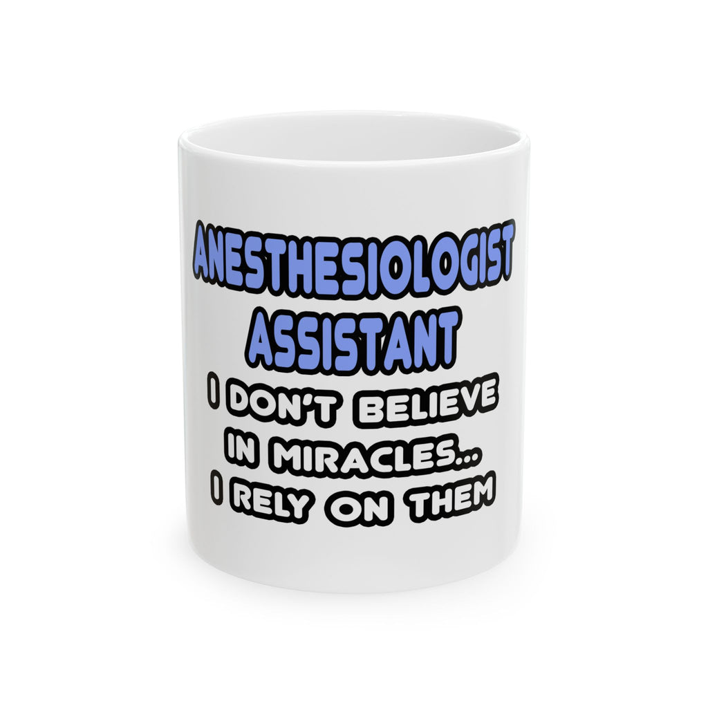 Miracles and Anesthesiologist Assistants - Ceramic Mug, (11oz, 15oz)