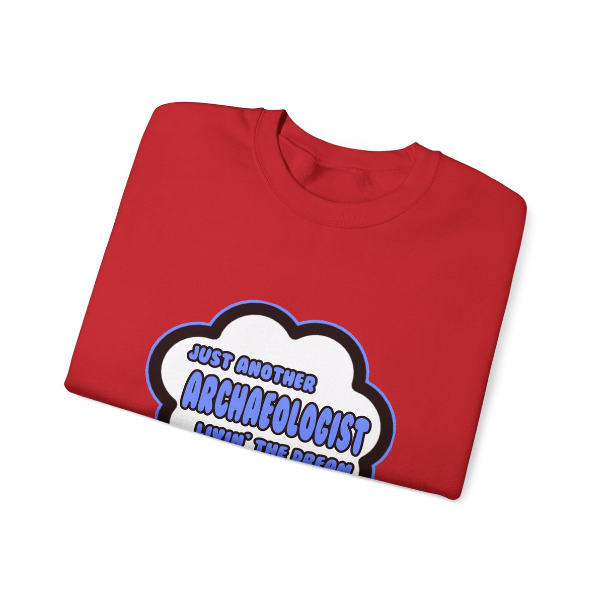 Archaeologist .. Livin' The Dream - Unisex Heavy Blend™ Crewneck Sweatshirt