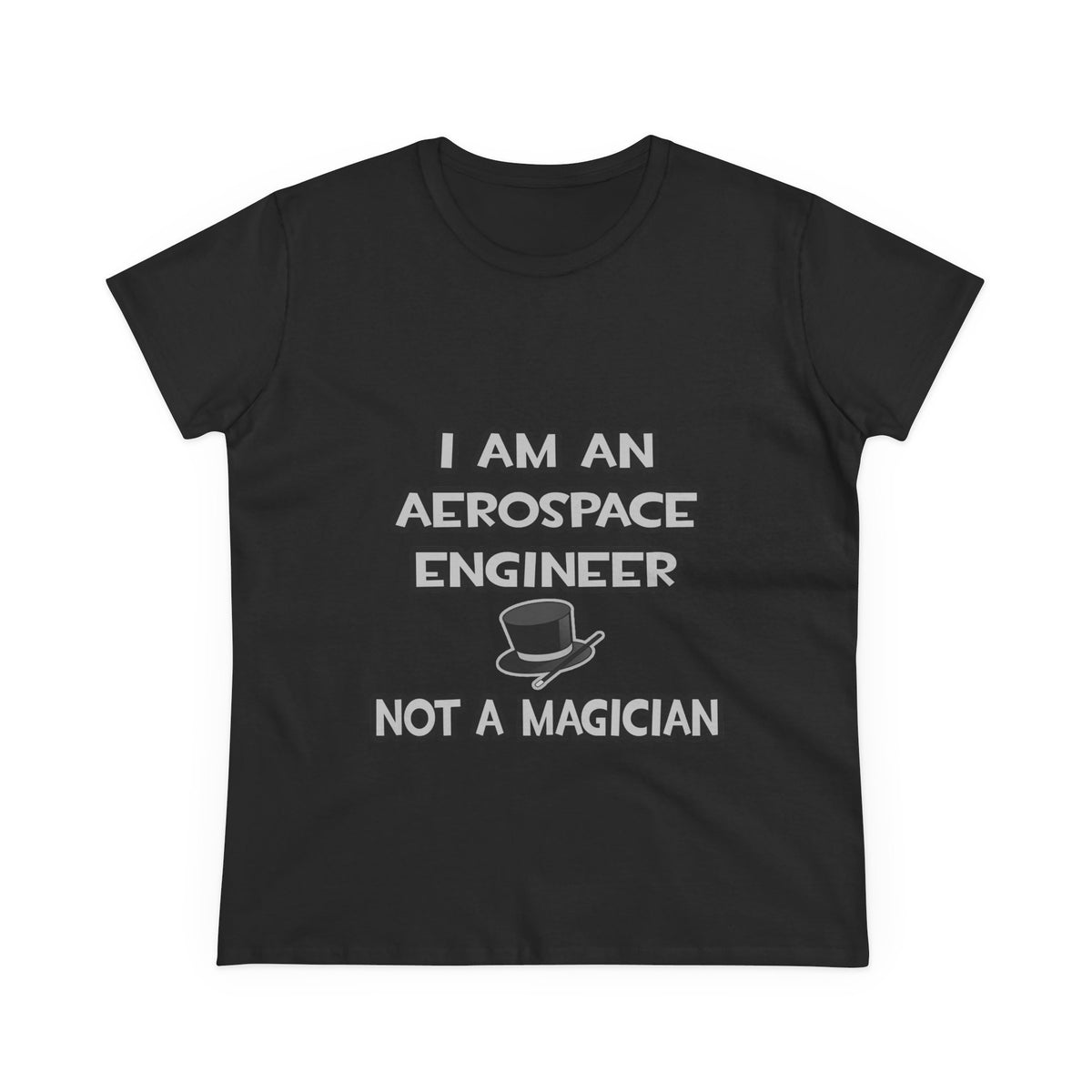 Aerospace Engineer ... Not A Magician - Women's Midweight Cotton Tee