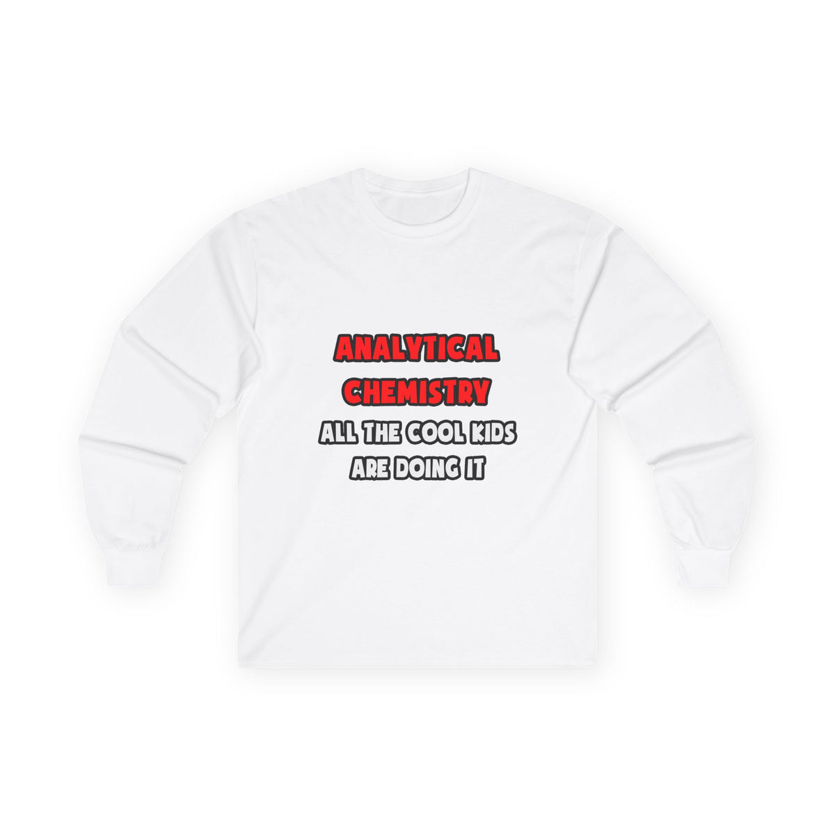 Funny Analytical Chemist Shirts - Unisex Ultra Cotton Long Sleeve Tee