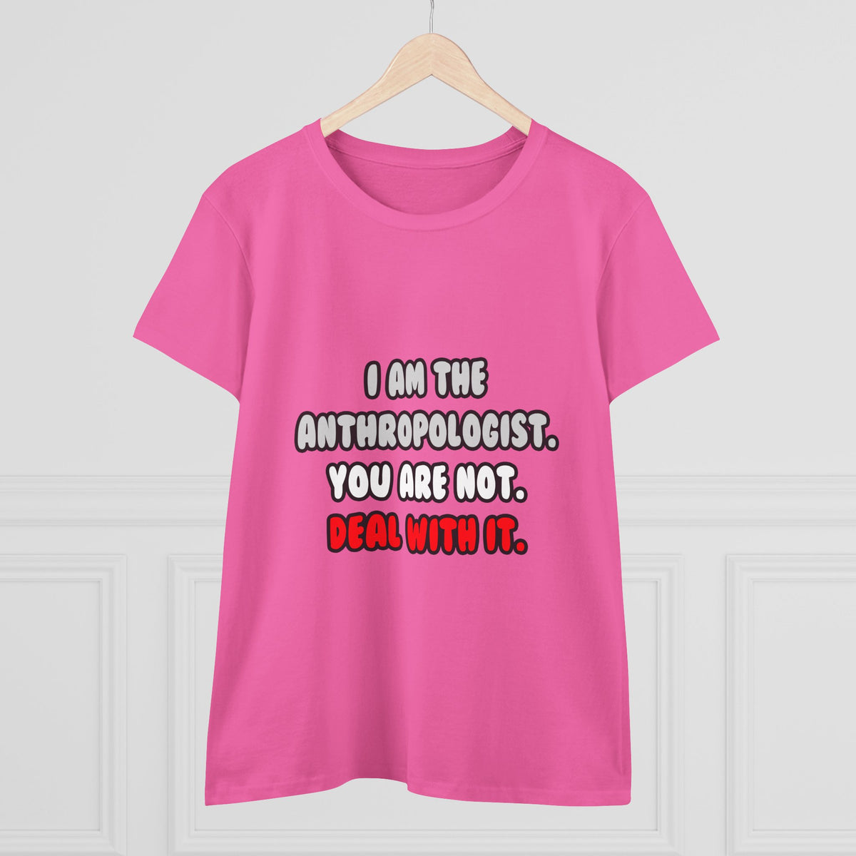 Deal With It ... Funny Anthropologist - Women's Midweight Cotton Tee