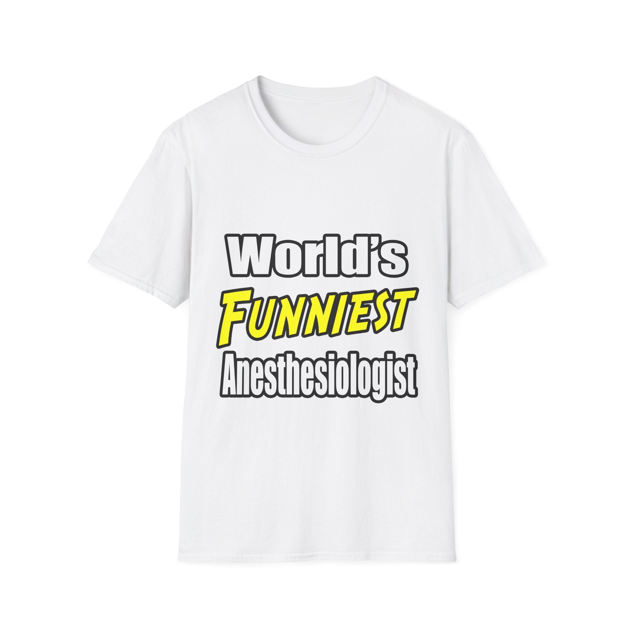 World's Funniest Anesthesiologist - Unisex Softstyle T-Shirt