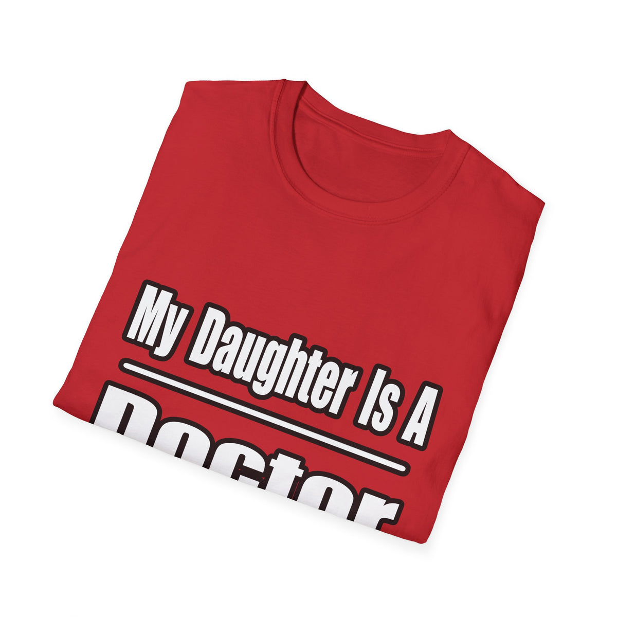 My Daughter Doctor - Unisex Softstyle T-Shirt