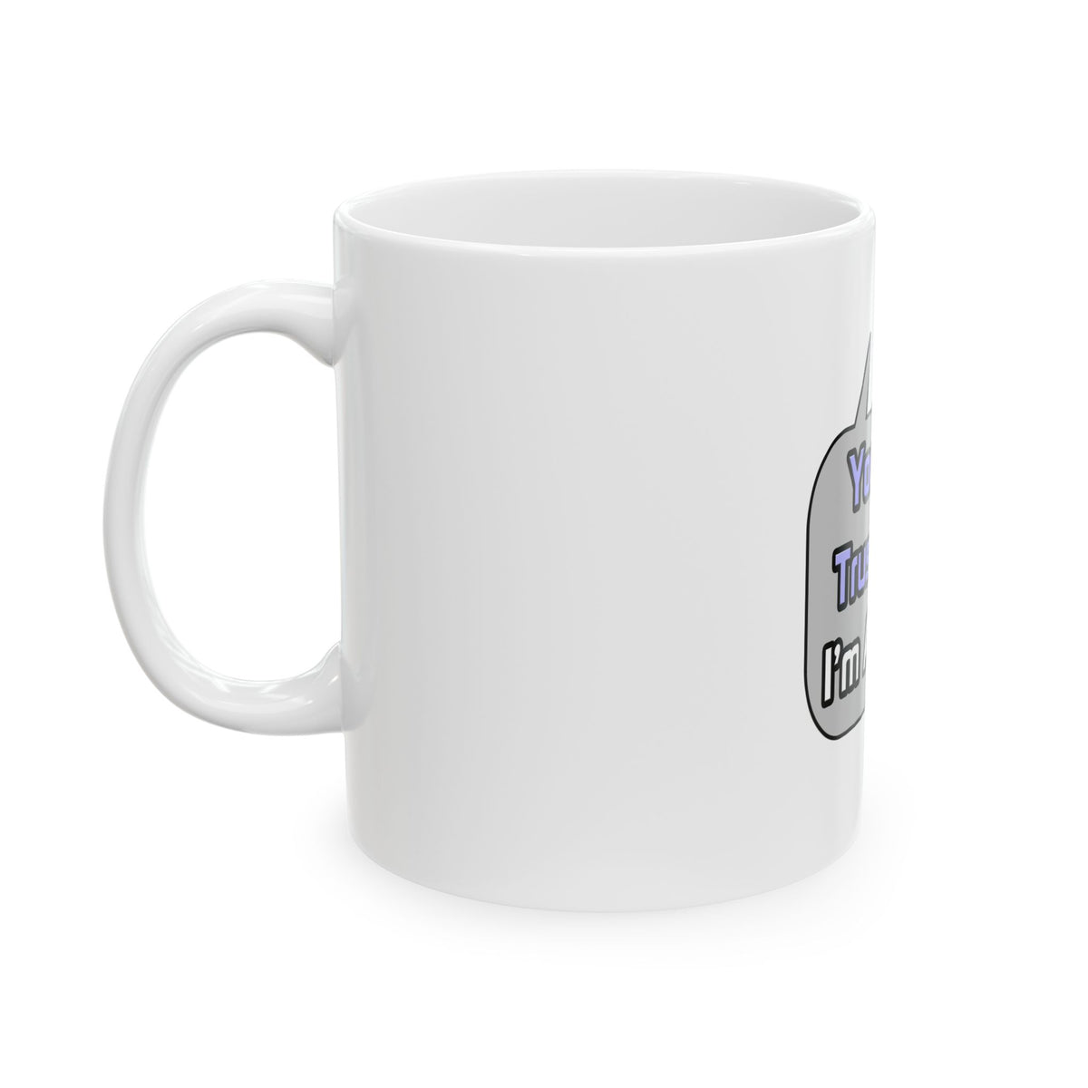 Trust Me .. I'm a Bailiff - Ceramic Mug, (11oz, 15oz)