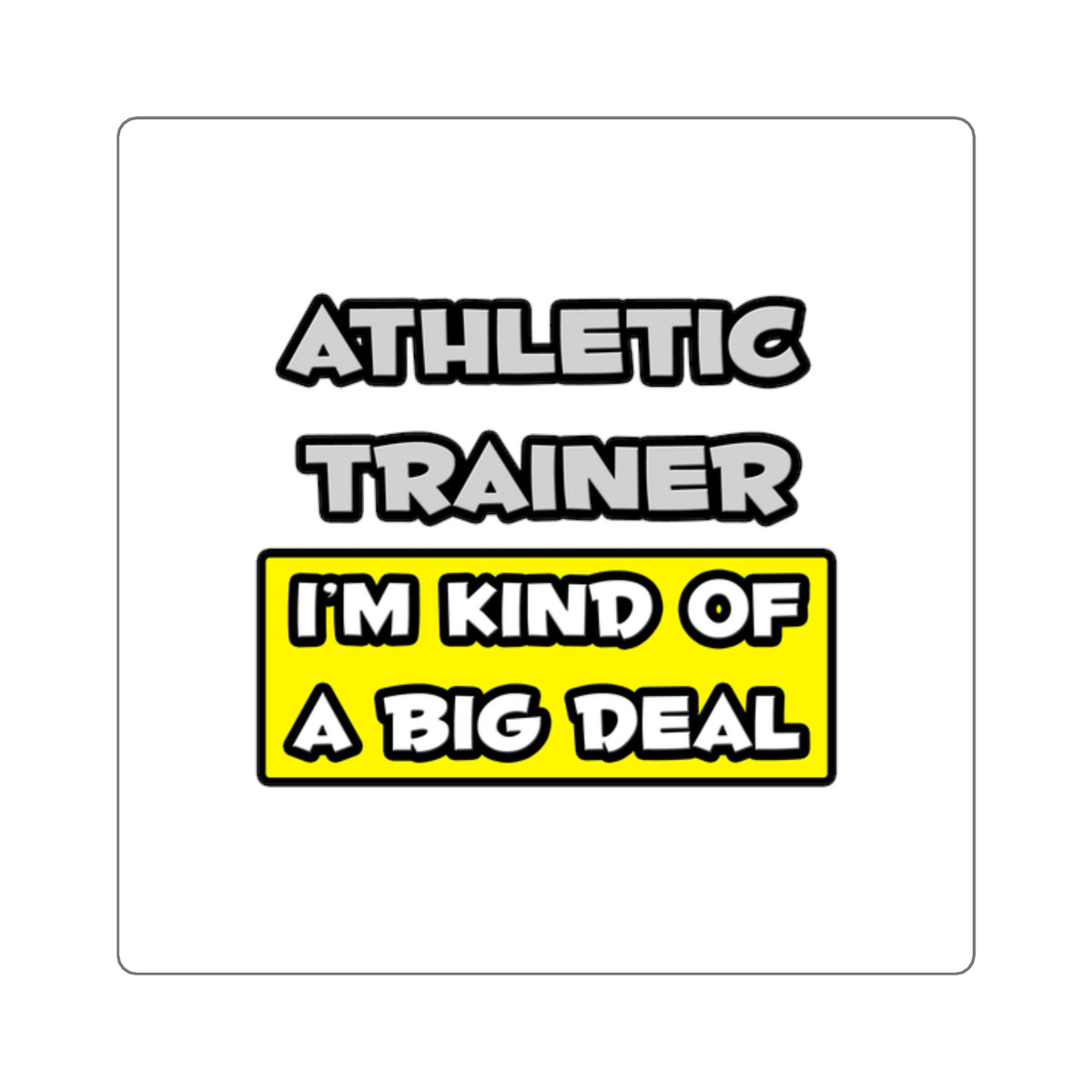 Athletic Trainer .. I'm Kind of a Big Deal - Square Stickers
