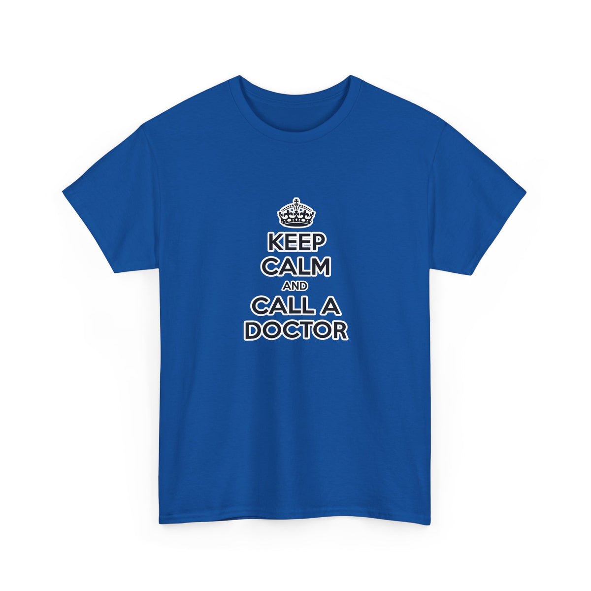 Keep Calm and Call a Doctor - Unisex Heavy Cotton Tee