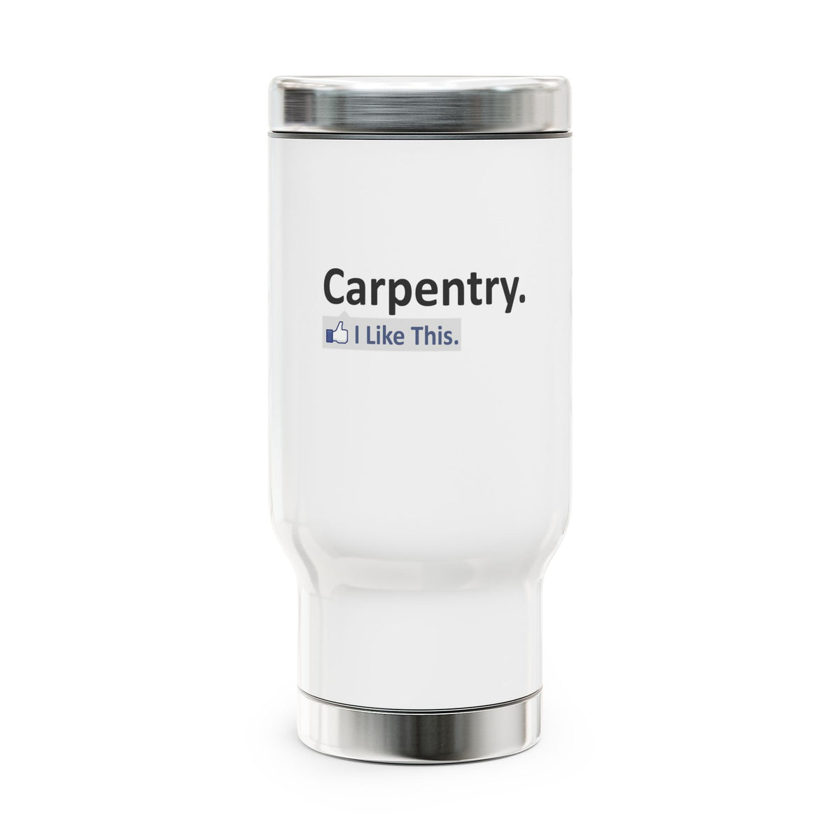 Carpentry...I Like This - Stainless Steel Travel Mug with Handle, 14oz