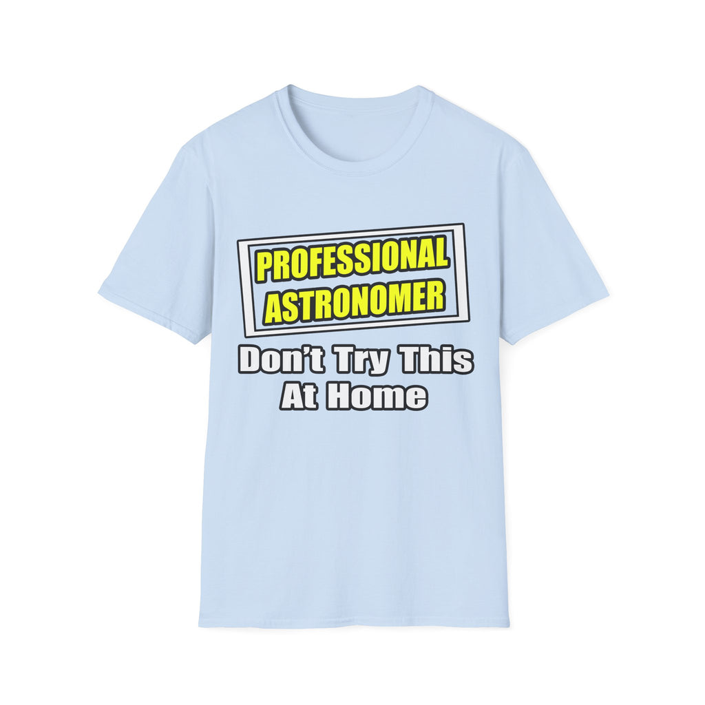 Professional Astronomer...Joke - Unisex Softstyle T-Shirt