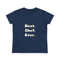 Best. Chef. Ever - Women's Midweight Cotton Tee