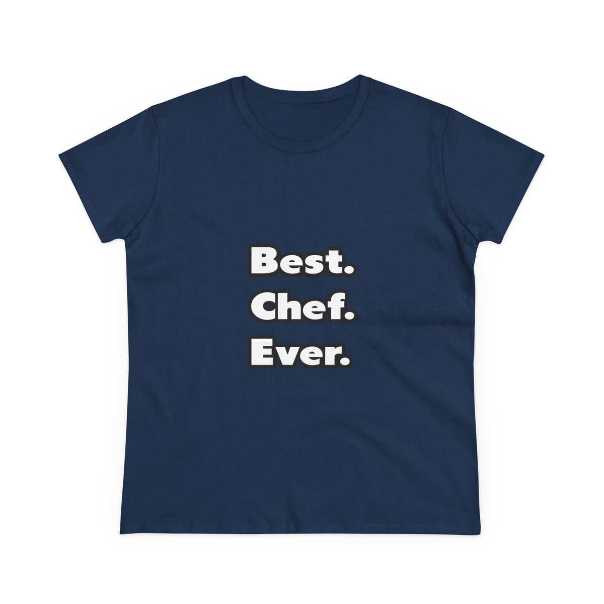 Best. Chef. Ever - Women's Midweight Cotton Tee