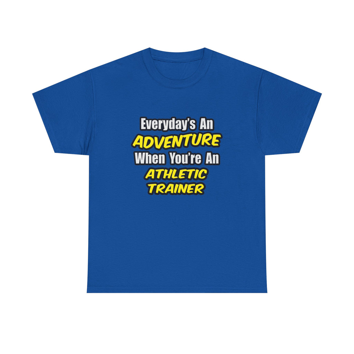 Everyday's An Adventure .. Athletic Trainer - Unisex Heavy Cotton Tee