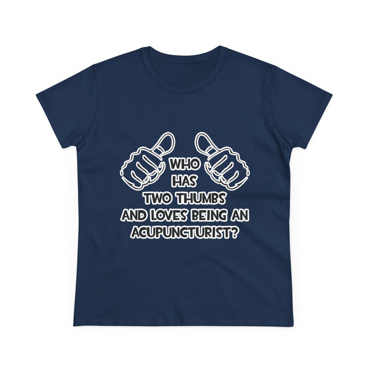 Two Thumbs .. Acupuncturist - Women's Midweight Cotton Tee