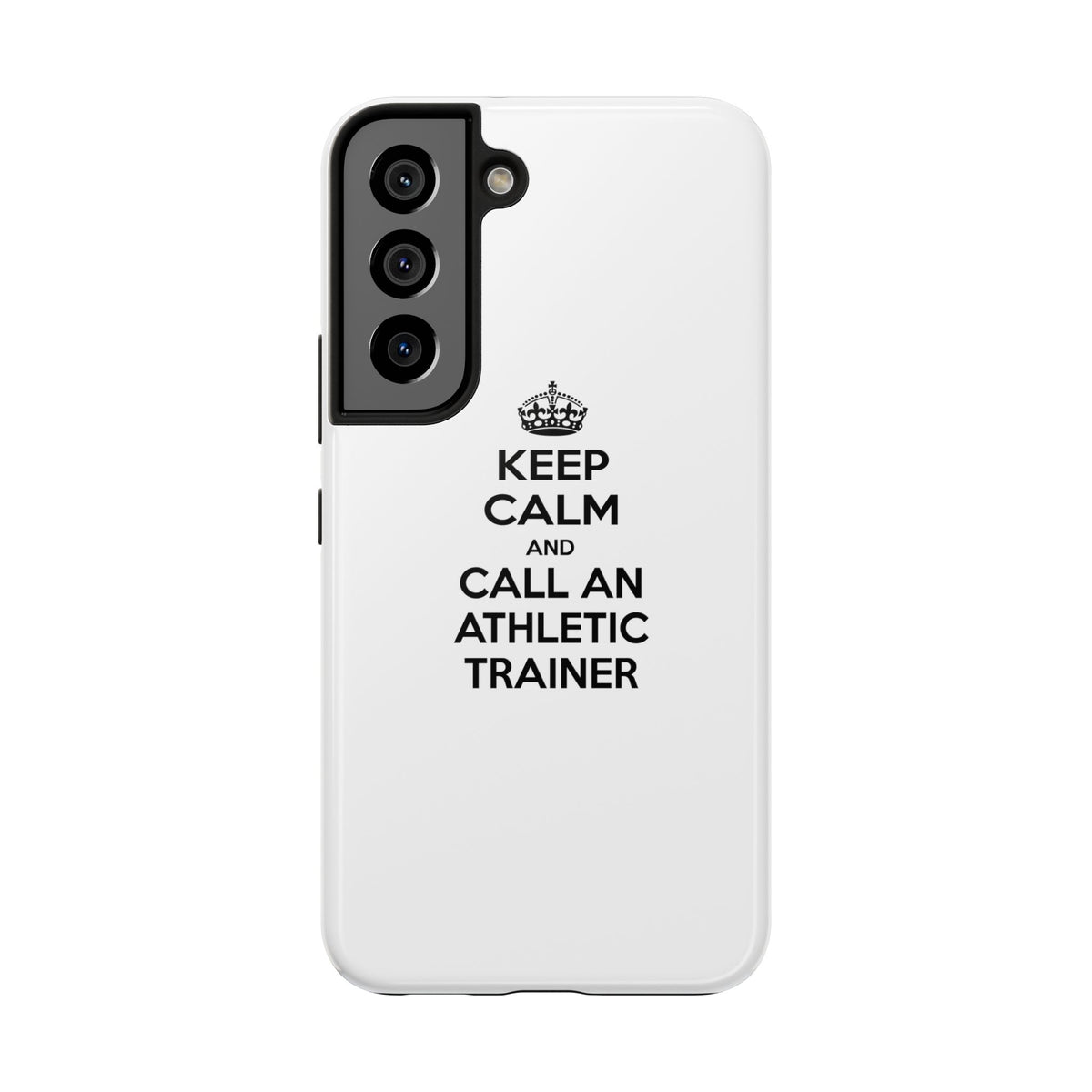 Keep Calm and Call an Athletic Trainer - Tough Phone Cases