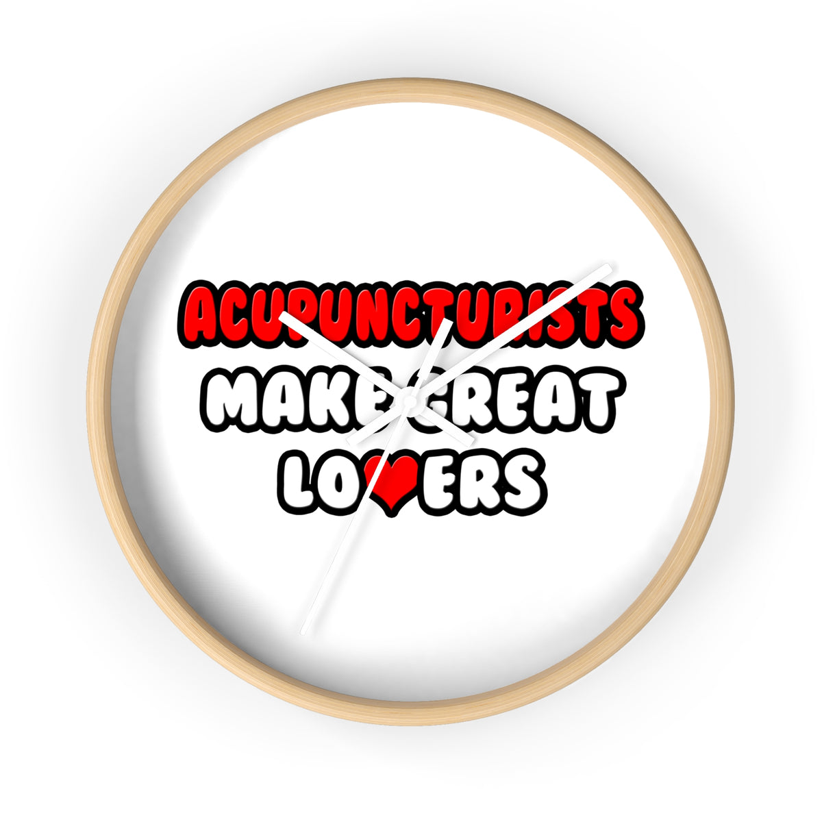 Acupuncturists Make Great Lovers - Wall Clock
