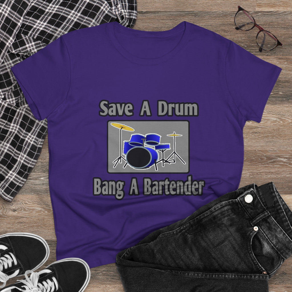 Save a Drum...Bang a Bartender - Women's Midweight Cotton Tee