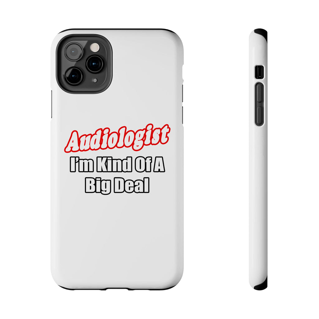 Audiologist...Kind of a Big Deal - Tough Phone Cases