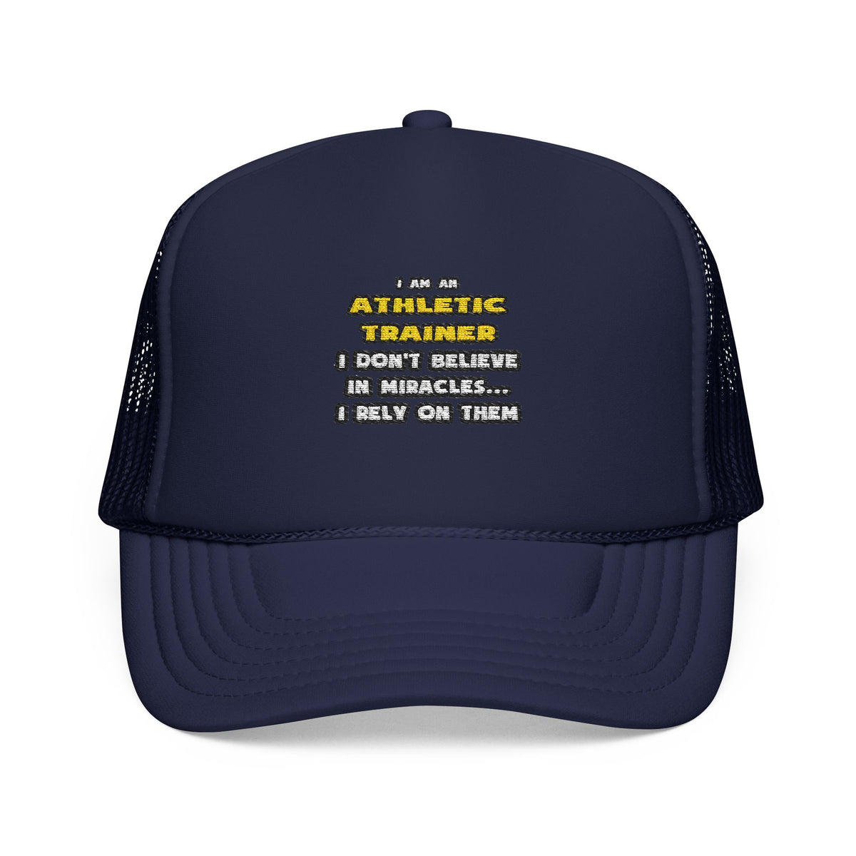 Miracles and Athletic Trainers ... Funny - Foam Trucker Hat