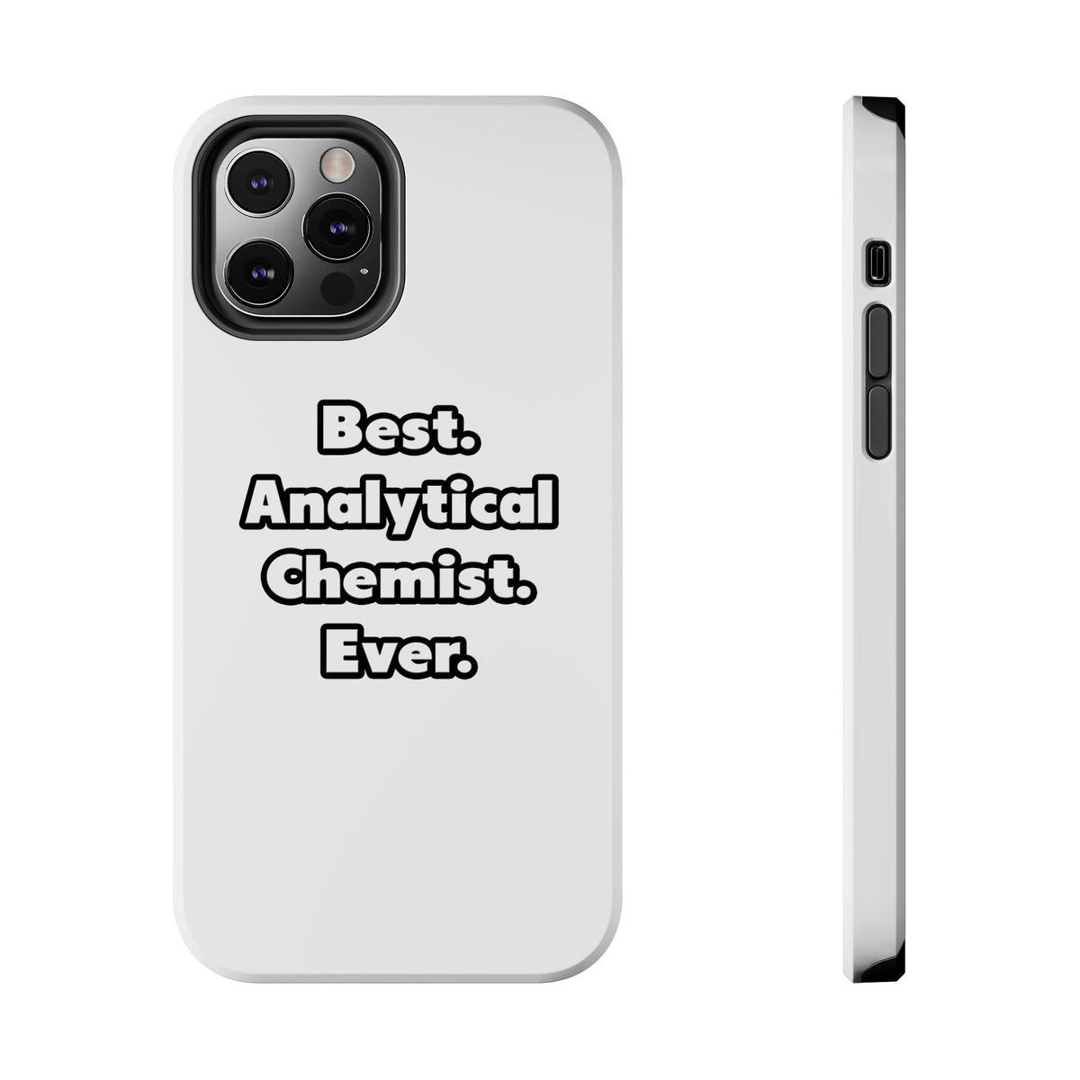 Best. Analytical Chemist. Ever - Tough Phone Cases