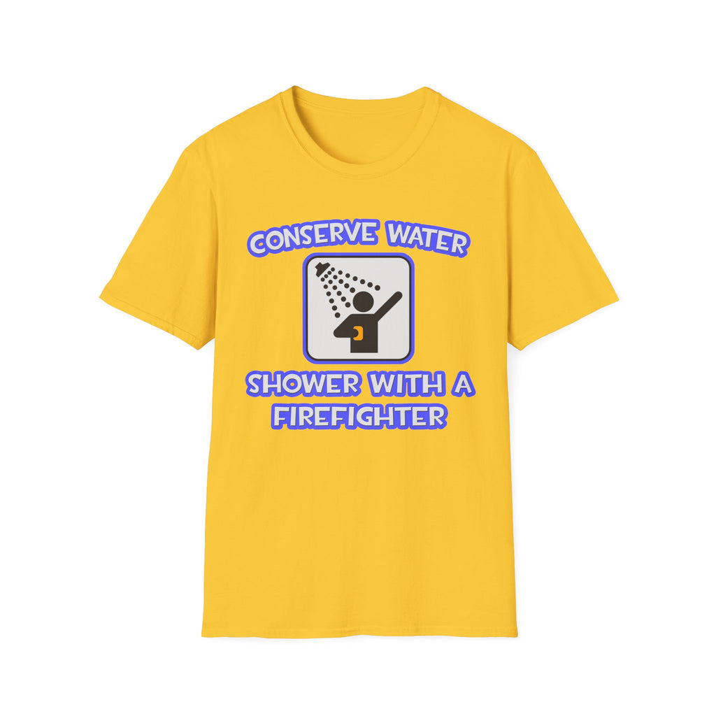 Conserve Water .. Shower With a Firefighter - Unisex Softstyle T-Shirt