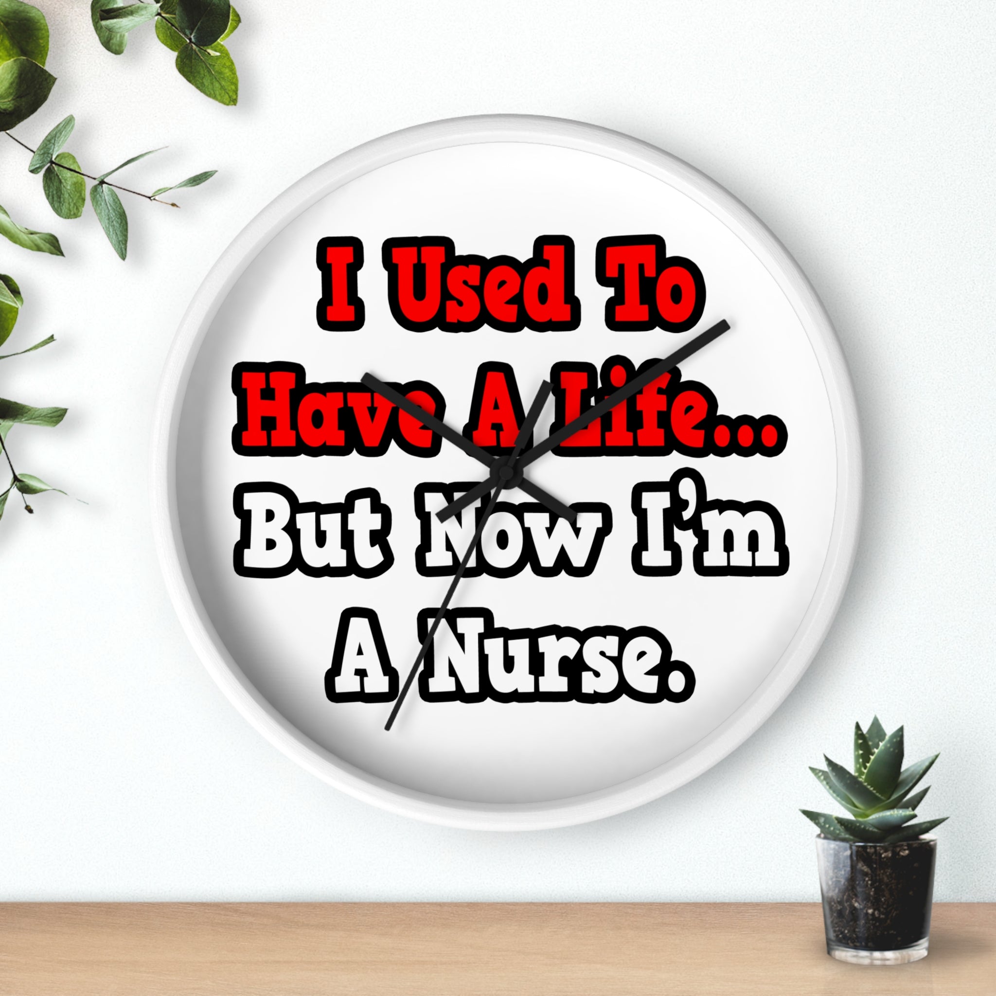I Used to Have a Life...Nurse - Wall Clock
