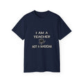 I Am A Teacher ... Not A Magician - Unisex Ultra Cotton Tee