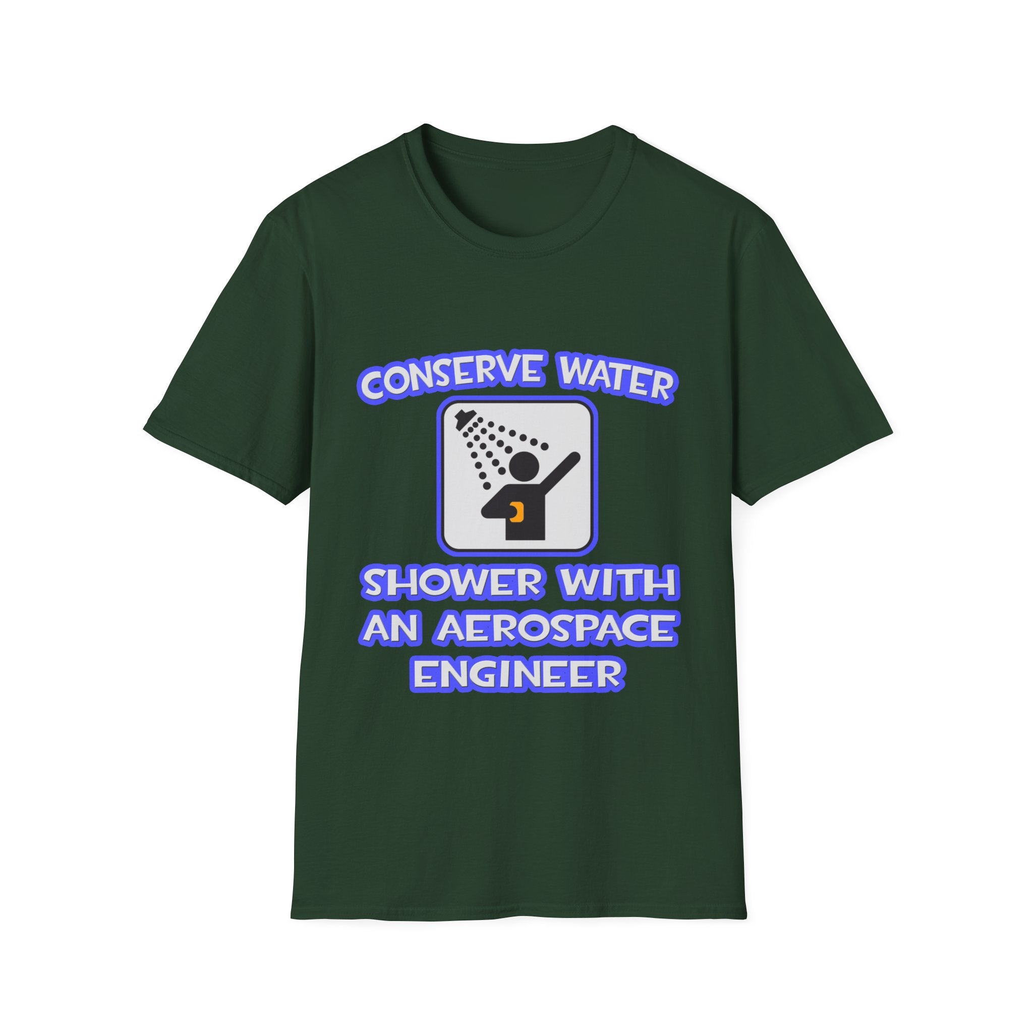 Conserve Water .. Shower With Aerospace Engineer - Unisex Softstyle T-Shirt