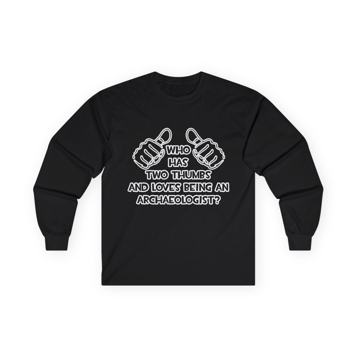 Two Thumbs and Loves Being an Archaeologist - Unisex Ultra Cotton Long Sleeve Tee