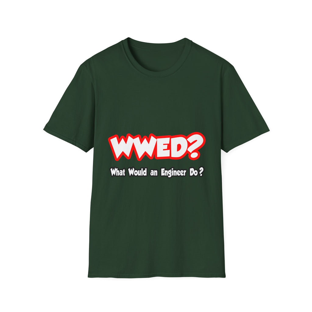WWED...What Would an Engineer Do - Unisex Softstyle T-Shirt