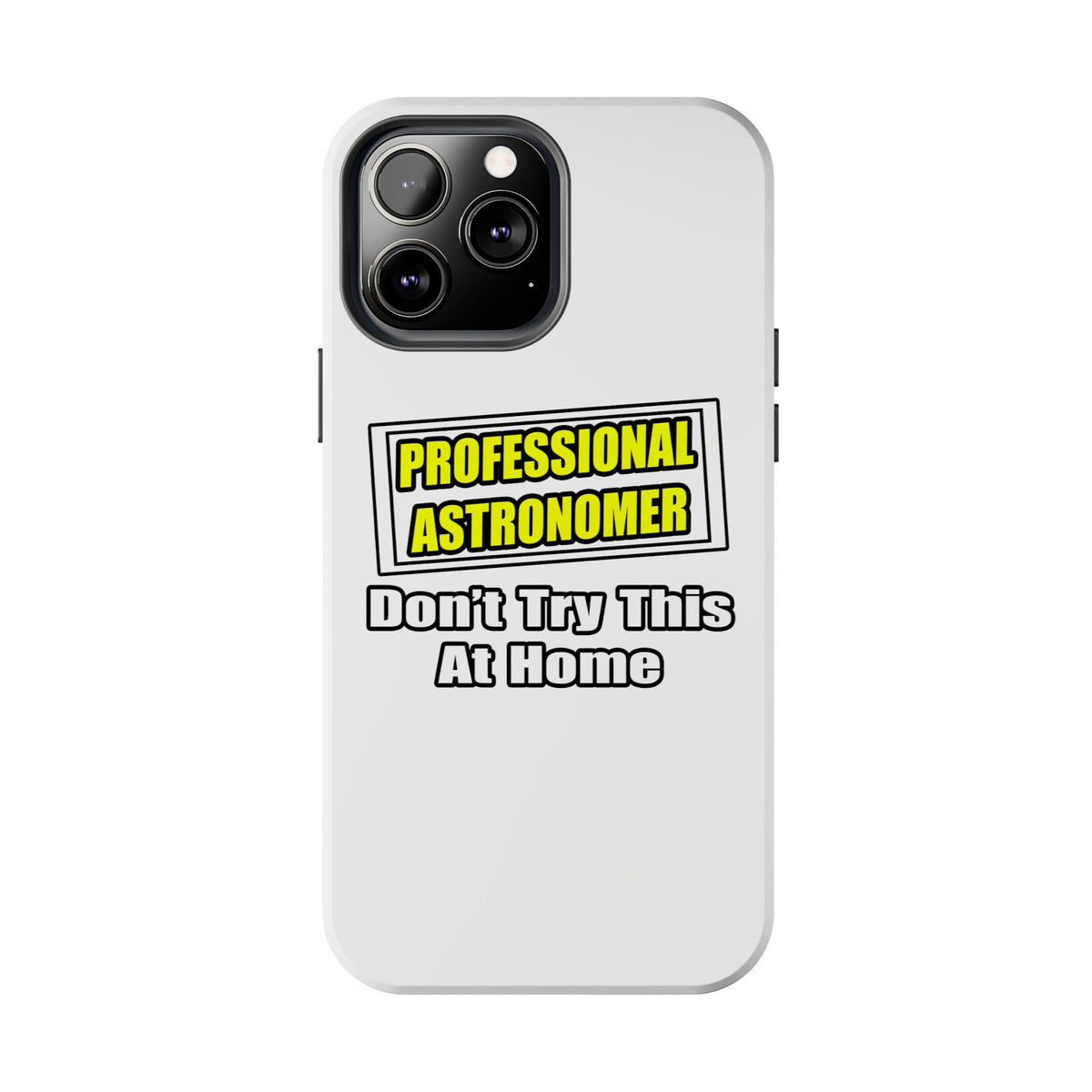 Professional Astronomer...Joke - Tough Phone Cases