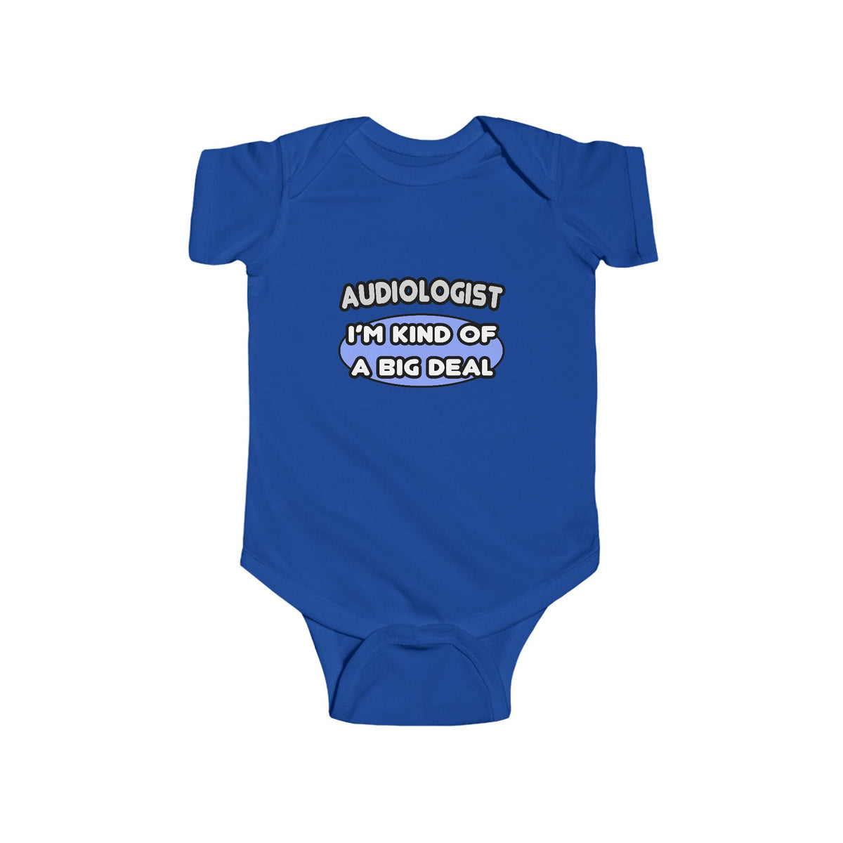 Audiologist....Kind of a Big Deal - Infant Fine Jersey Bodysuit