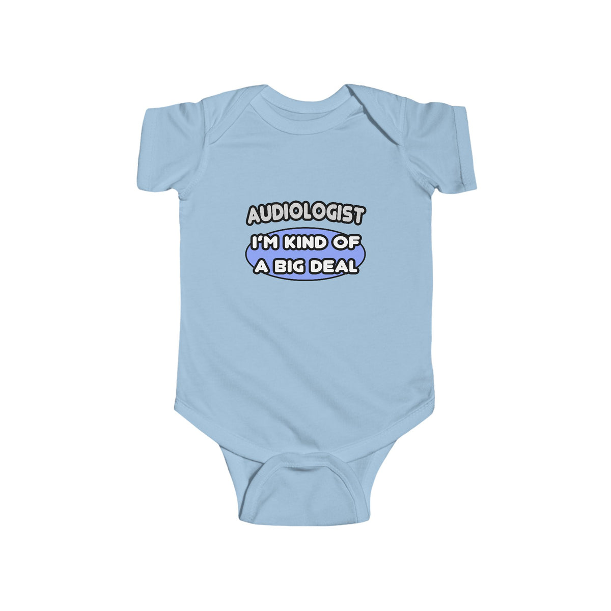 Audiologist....Kind of a Big Deal - Infant Fine Jersey Bodysuit