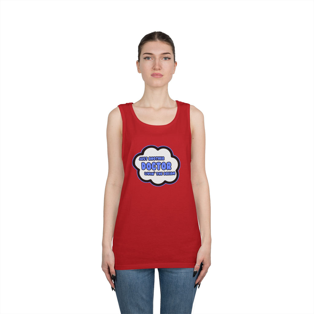 Doctor .. Livin' The Dream - Unisex Heavy Cotton Tank Top