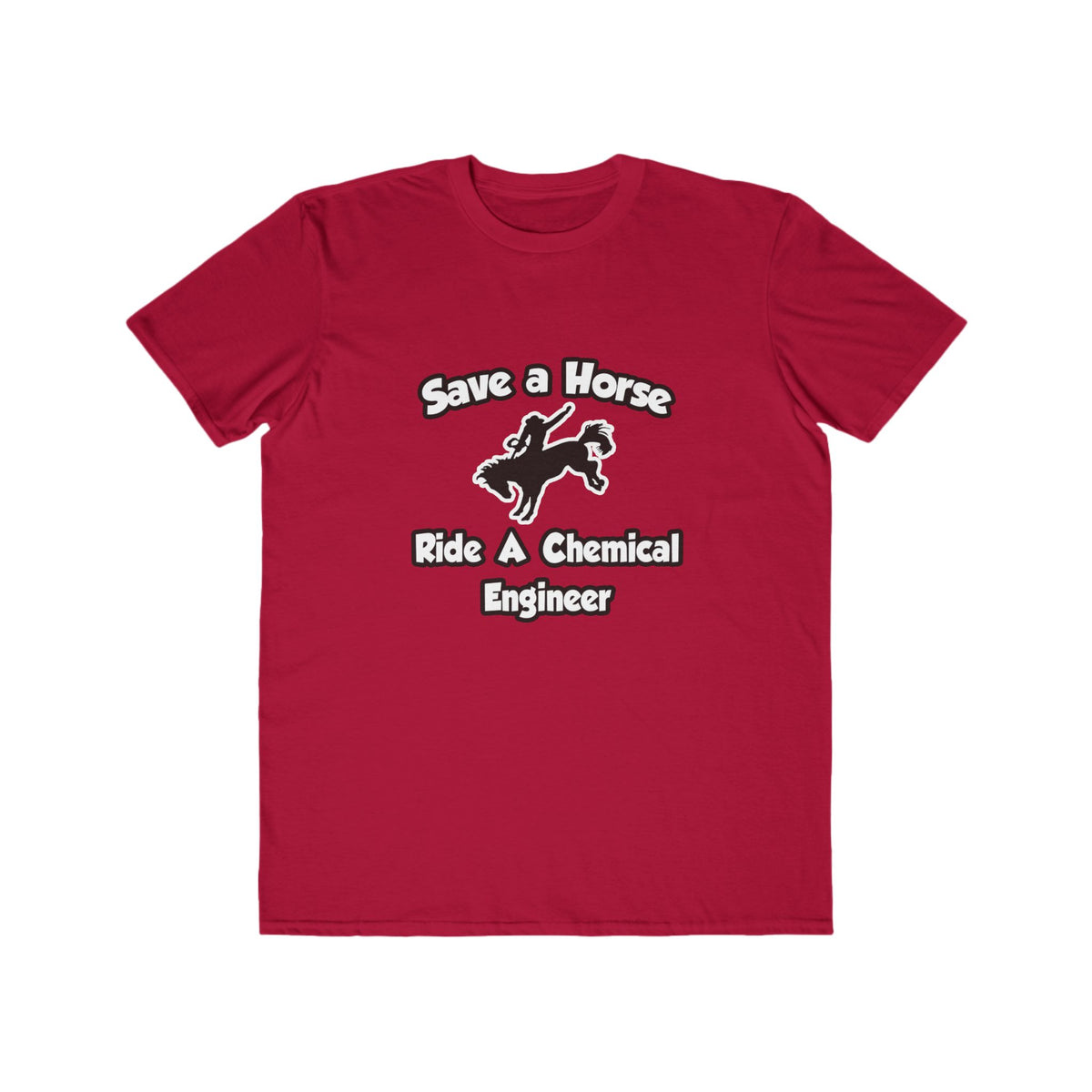 Save a Horse .. Ride a Chemical Engineer - Men's Lightweight Fashion Tee