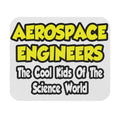 Aerospace Engineers...Cool Kids of Sci World - Mouse Pad (Rectangle)