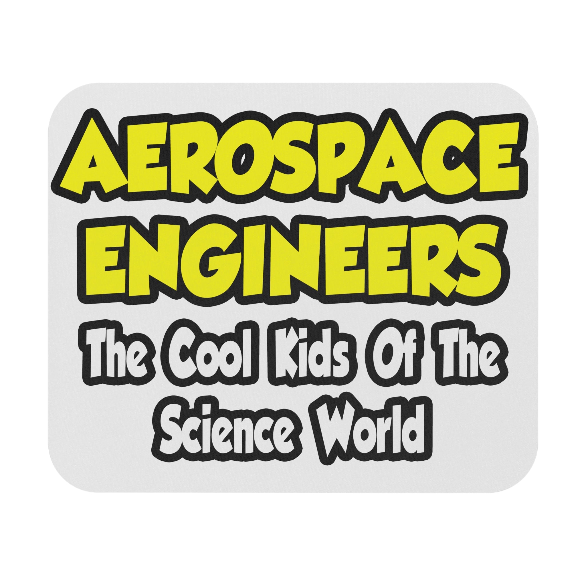 Aerospace Engineers...Cool Kids of Sci World - Mouse Pad (Rectangle)