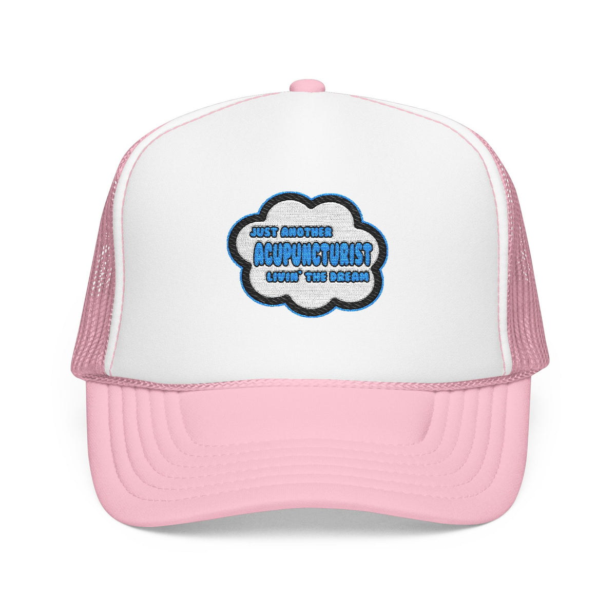 Acupuncturist .. Livin' The Dream - Foam Trucker Hat