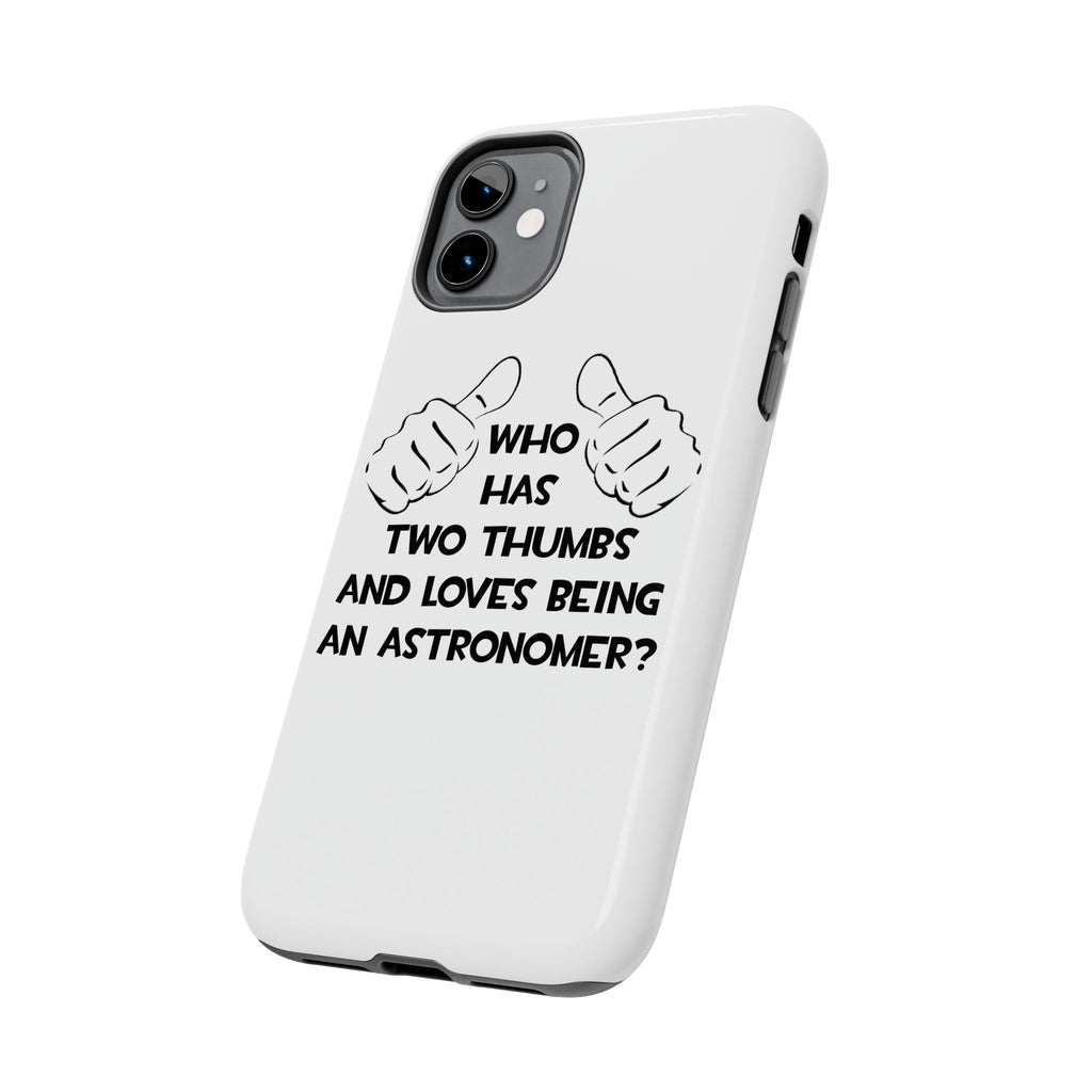 Two Thumbs and Loves Being an Astronomer - Tough Phone Cases