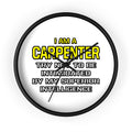 Carpenter...Superior Intelligence - Wall Clock