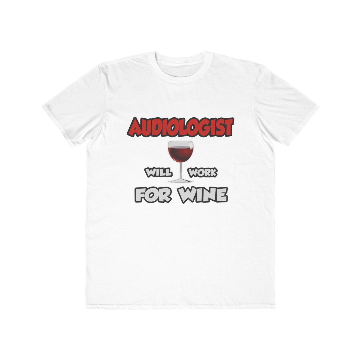 Audiologist ... Will Work For Wine - Men's Lightweight Fashion Tee