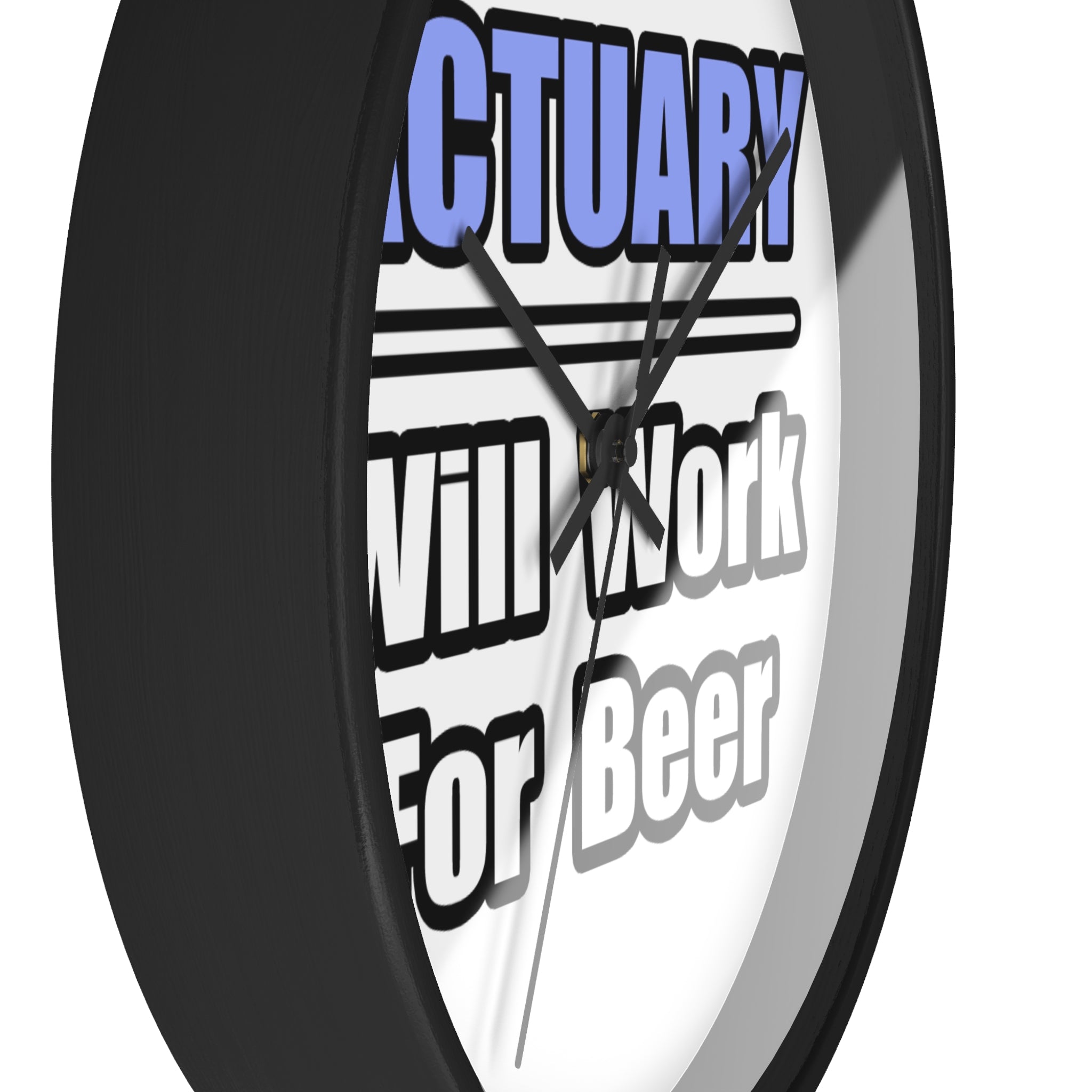 Actuary...Will Work For Beer - Wall Clock
