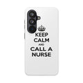 Keep Calm and Call a Nurse - Tough Phone Cases