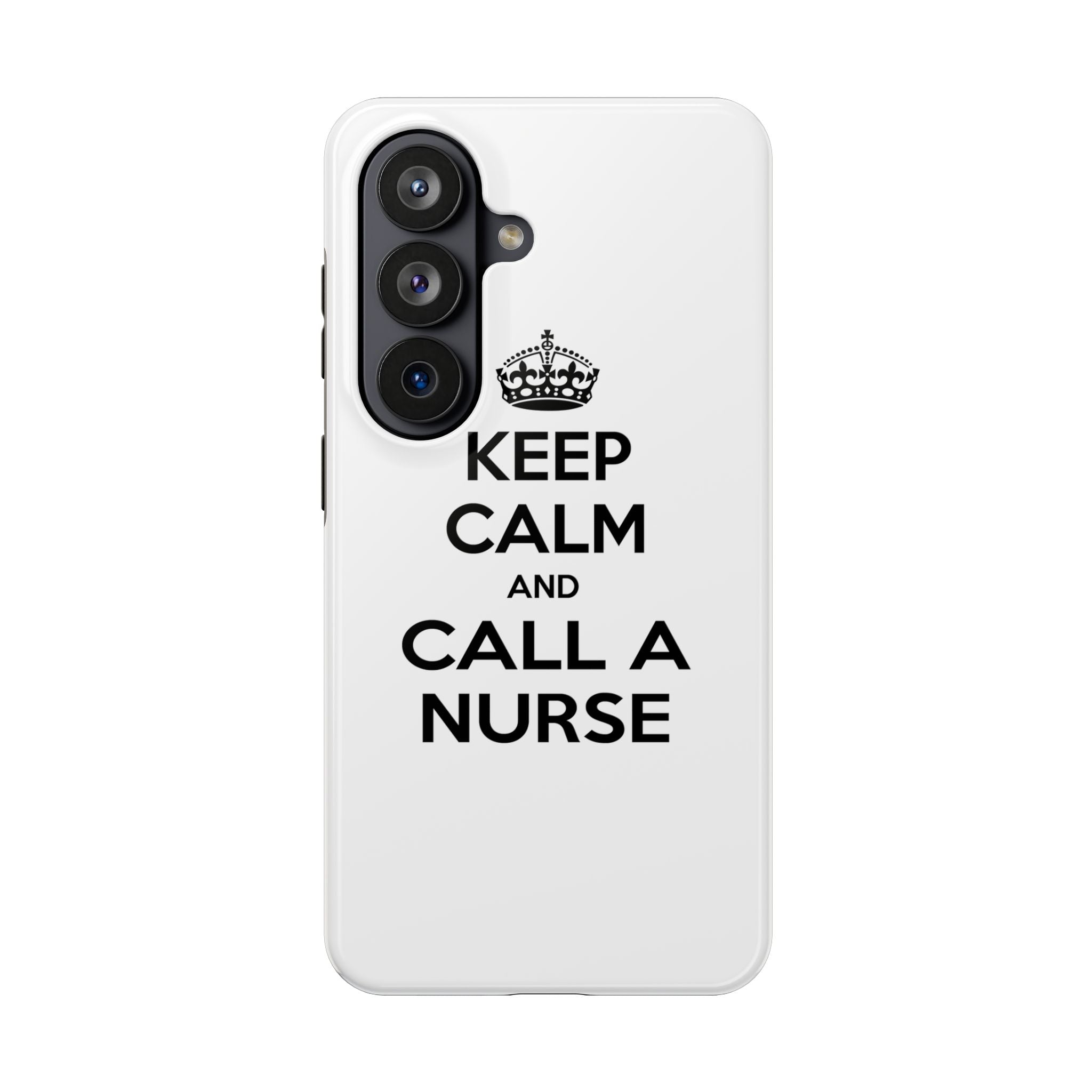 Keep Calm and Call a Nurse - Tough Phone Cases