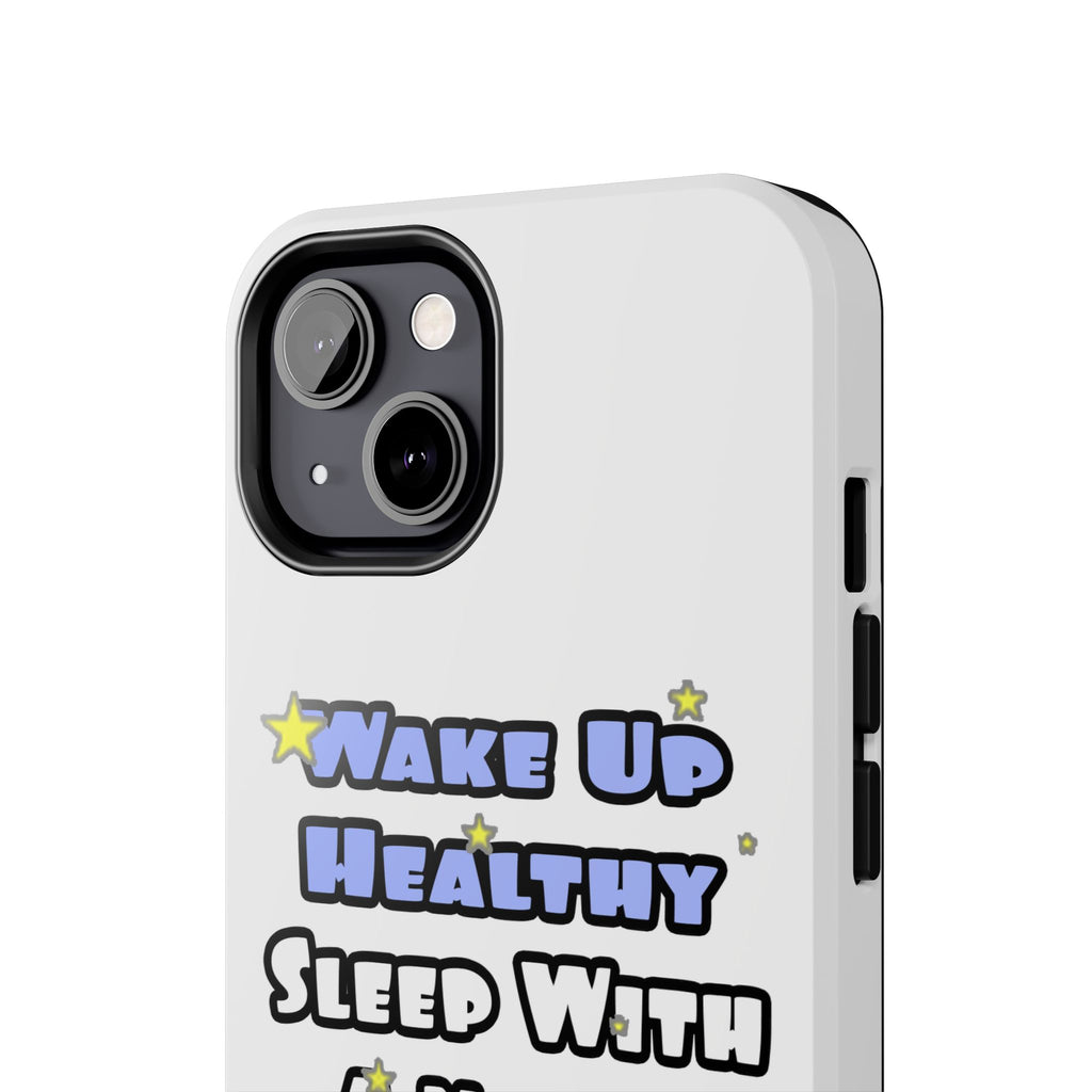 Wake Up Healthy...Sleep With a Nurse - Tough Phone Cases