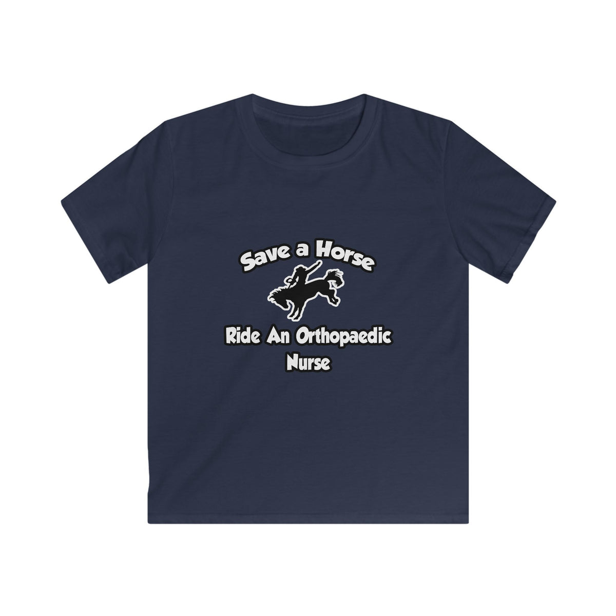 Save a Horse, Ride an Orthopaedic Nurse - Kids Softstyle Tee