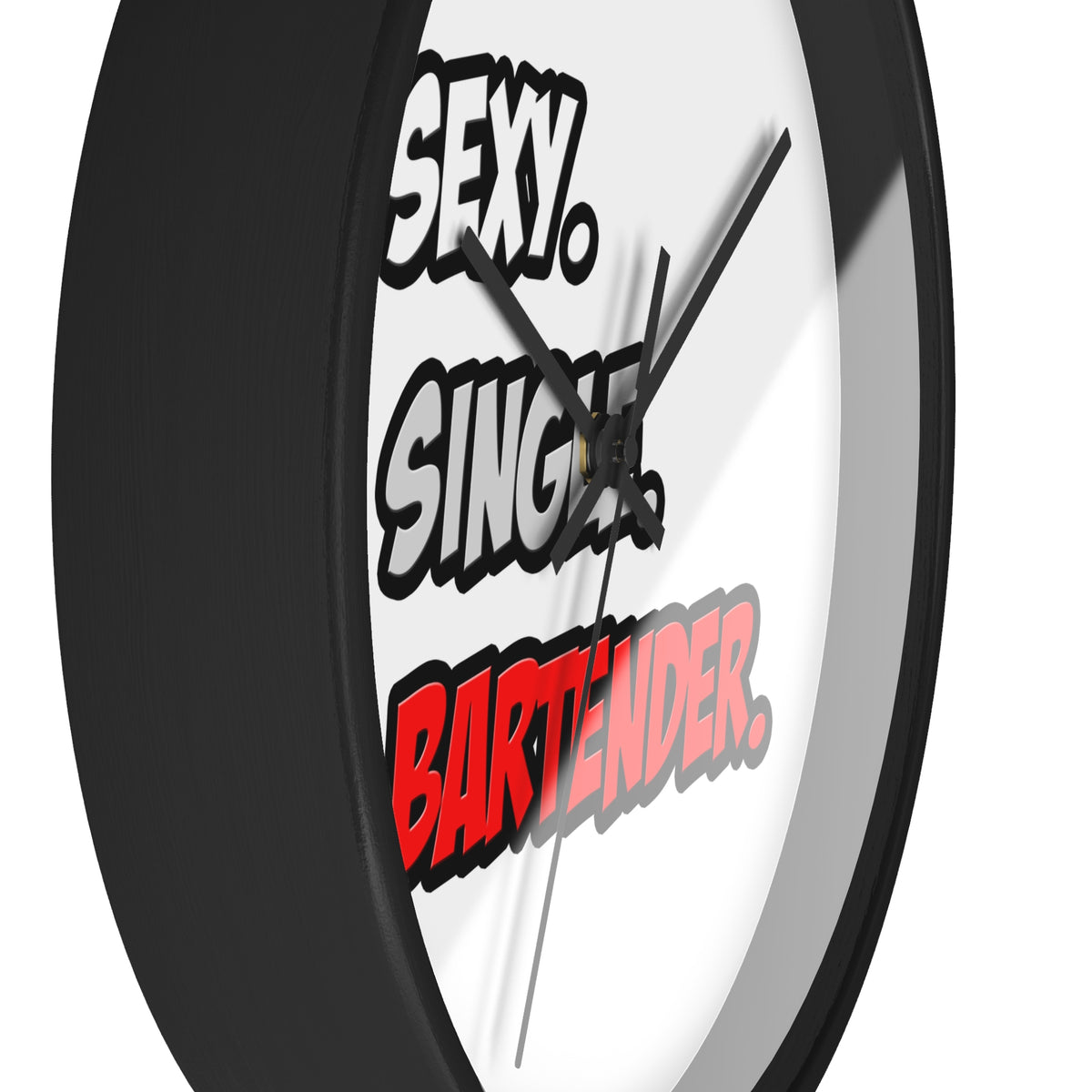 Sexy. Single. Bartender - Wall Clock