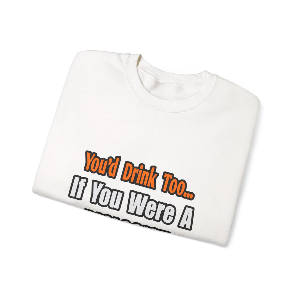 You'd Drink Too...Biologist - Unisex Heavy Blend™ Crewneck Sweatshirt