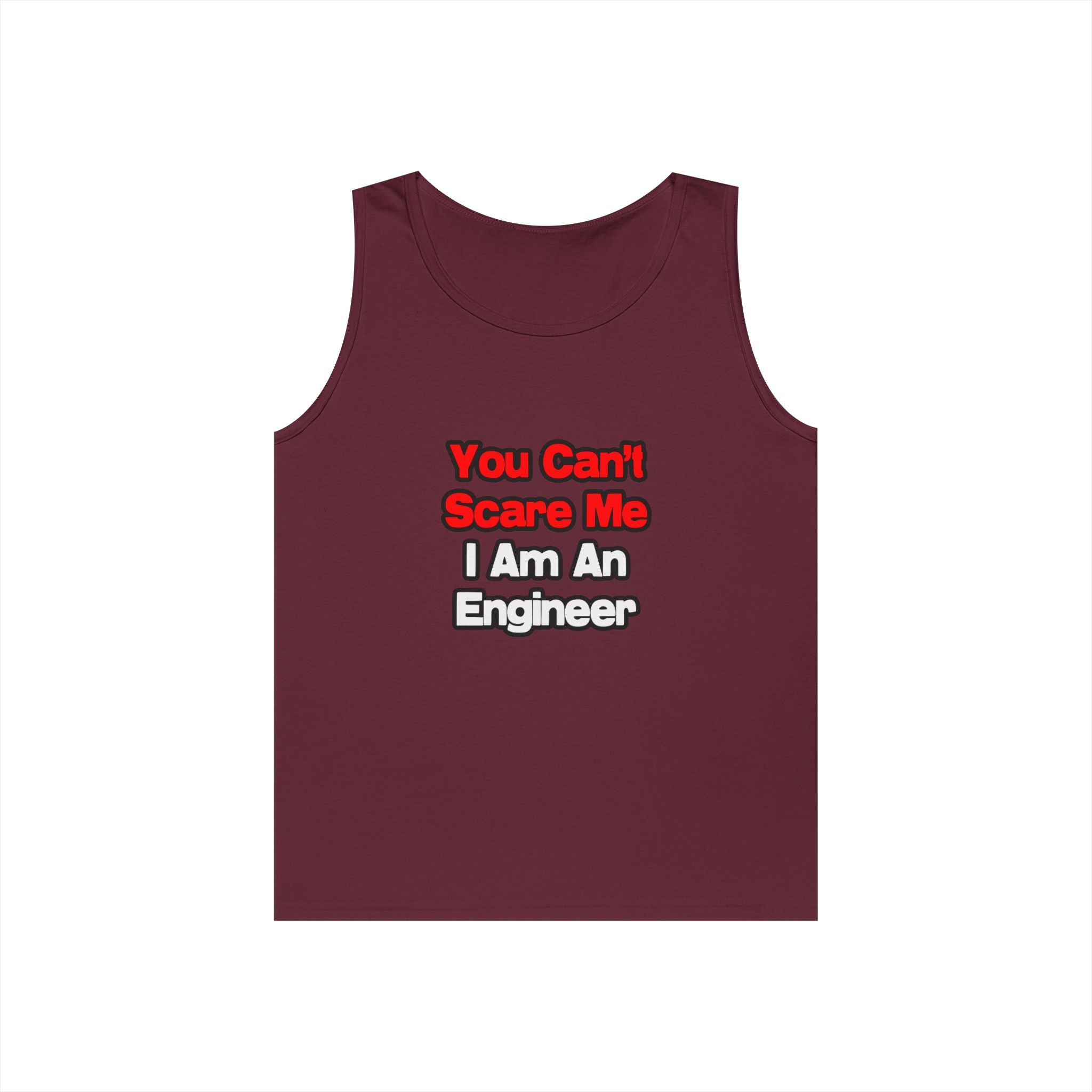 You Can't Scare Me...Engineer - Unisex Heavy Cotton Tank Top