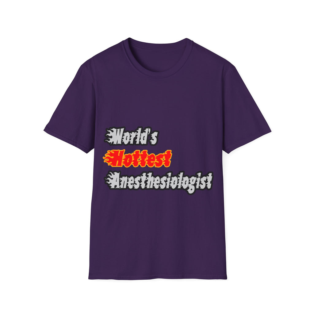 World's Hottest Anesthesiologist - Unisex Softstyle T-Shirt