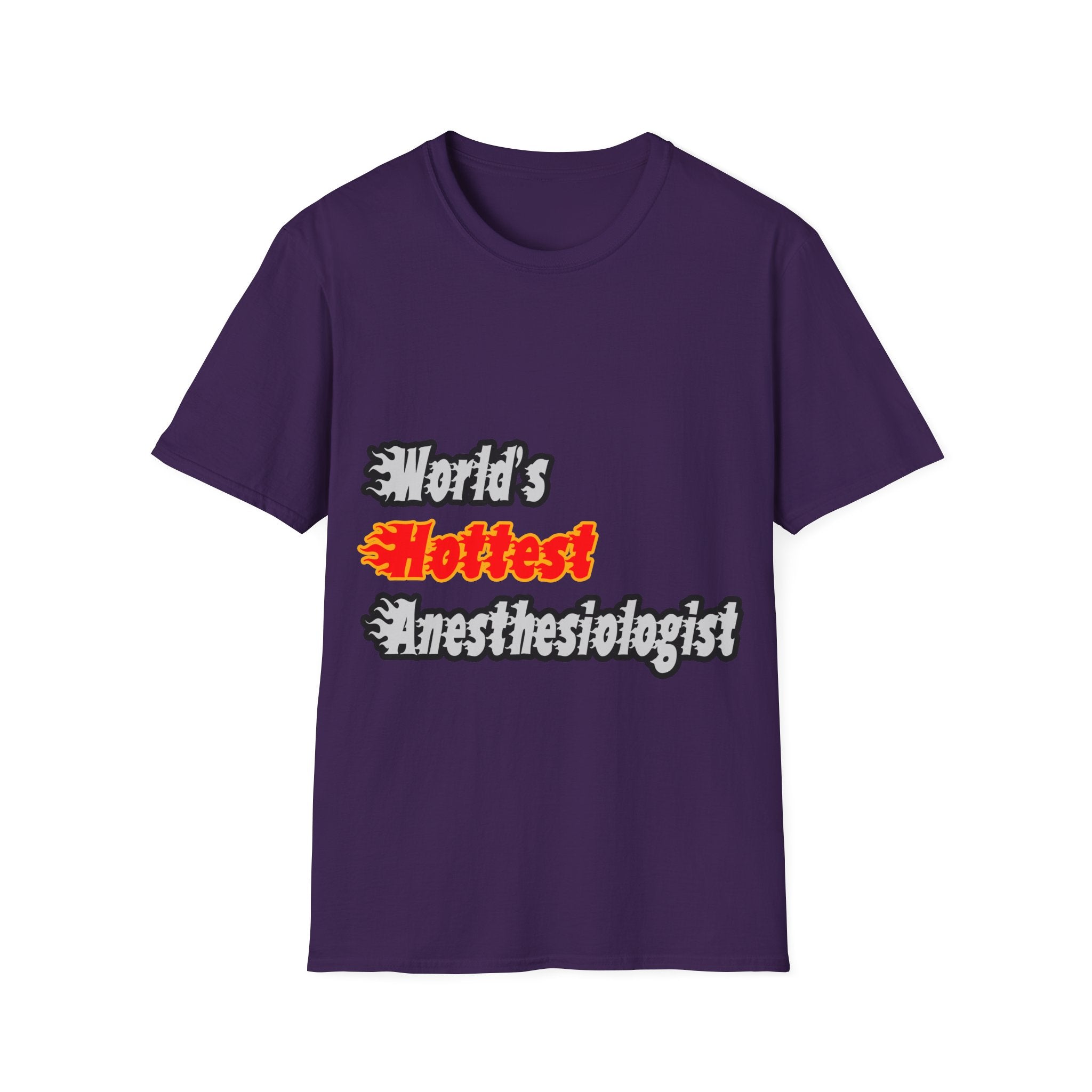World's Hottest Anesthesiologist - Unisex Softstyle T-Shirt